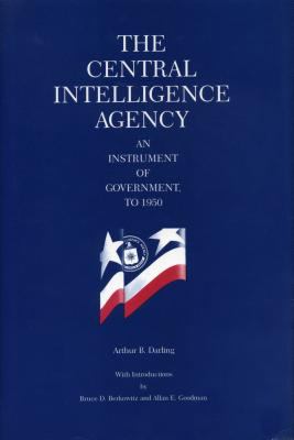 The Central Intelligence Agency : an instrument of government, to 1950