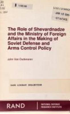 The role of Shevardnadze and the Ministry of Foreign Affairs in the making of Soviet defense and arms control policy