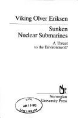 Sunken nuclear submarines : a threat to the environment?