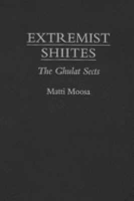 Extremist Shiites : the ghulat sects