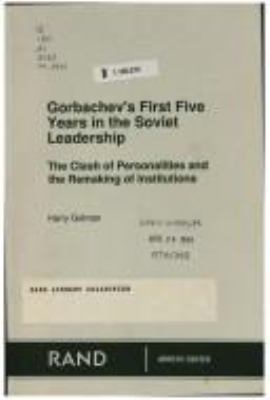 Gorbachev's first five years in the Soviet leadership : the clash of personalities and the remaking of institutions