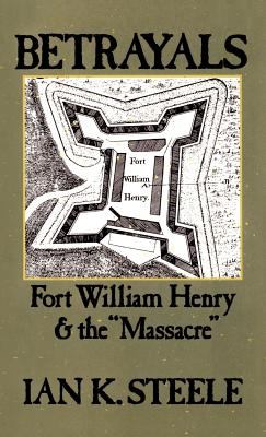 Betrayals : Fort William Henry and the massacre
