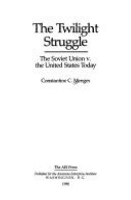 The twilight struggle : the Soviet Union v. the United States today