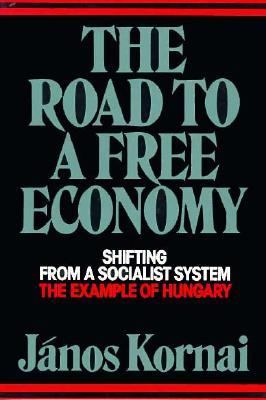 The road to a free economy : shifting from a socialist system : the example of Hungary