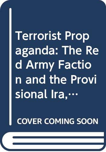 Terrorist propaganda : the Red Army Faction and the Provisional IRA, 1968-86