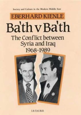 Ba'th v. Ba'th : the conflict between Syria and Iraq, 1968-1989