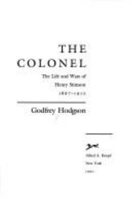 The colonel : the life and wars of Henry Stimson, 1867-1950