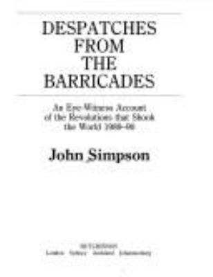 Despatches from the barricades : an eye-witness account of the revolutions that shook the world, 1989-90