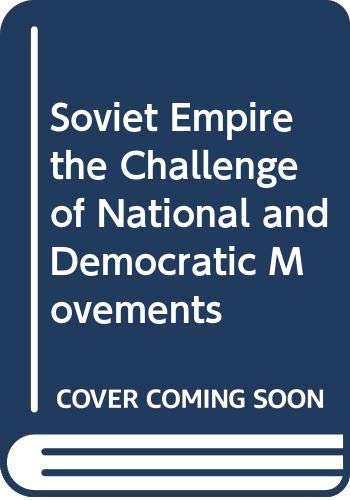 The Soviet empire : the challenge of national and democratic movements