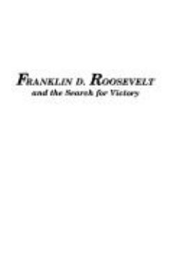 Franklin D. Roosevelt and the search for victory : American- Soviet relations, 1939-1945