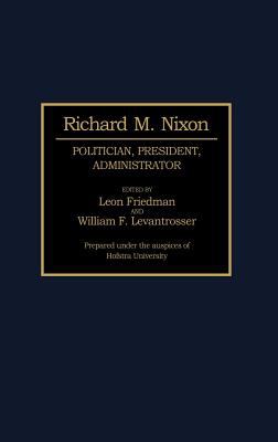 Richard M. Nixon : politician, president, administrator