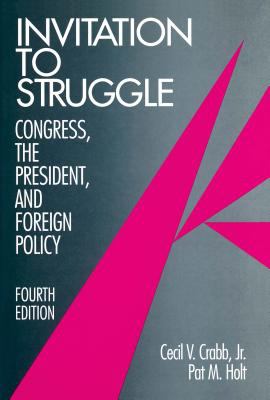 Invitation to struggle : Congress, the President, and foreign policy