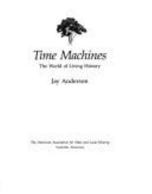 Time machines : the world of living history
