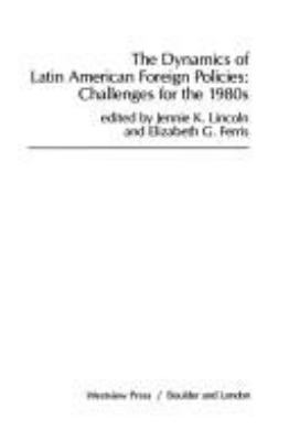 The dynamics of Latin American foreign policies : challenges for the 1980s