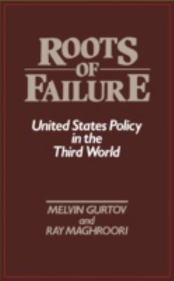 The roots of failure : United States policy in the Third World