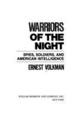 Warriors of the night : spies, soldiers, and American intelligence