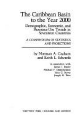 The Caribbean Basin to the year 2000 : demographic, economic, and resource-use trends in seventeen countries : a compendium of statistics and projections