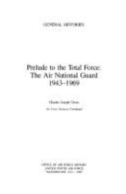 Prelude to the total force : the Air National Guard, 1943-1969