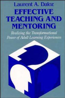 Effective teaching and mentoring : realizing the transformational power of adult learning