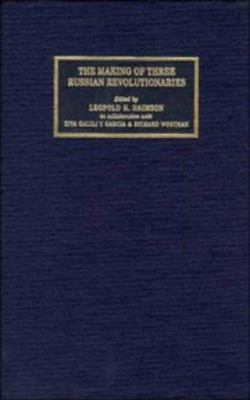 The making of three Russian revolutionaries : voices from the Menshevik past