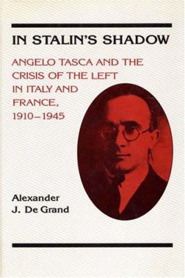 In Stalin's shadow : Angelo Tasca and the crisis of the left in Italy and France, 1910-1945