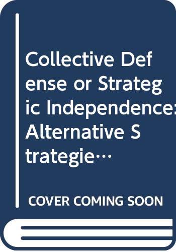 Collective defense or strategic independence? : alternative strategies for the future