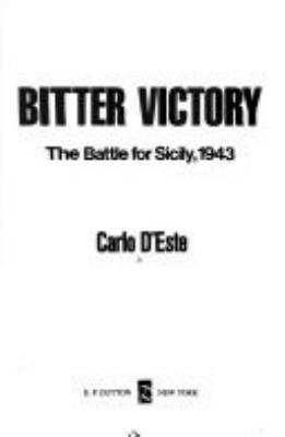 Bitter victory : the battle for Sicily, 1943