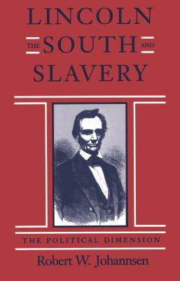 Lincoln, the South, and slavery : the political dimension