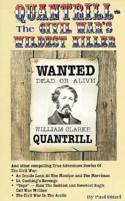 Quantrill, the Civil War's wildest killer : and other true adventure stories of the Civil War