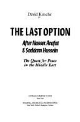 The last option : after Nasser, Arafat, & Saddam Hussein : the quest for peace in the Middle East