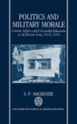 Politics and military morale : current affairs and citizenship education in the British Army, 1914-1950