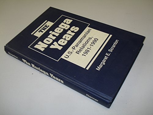 The Noriega years : U.S.-Panamanian relations, 1981-1990