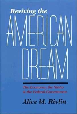 Reviving the American dream : the economy, the states, & the federal government