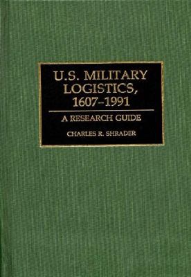 U.S. military logistics, 1607-1991 : a research guide