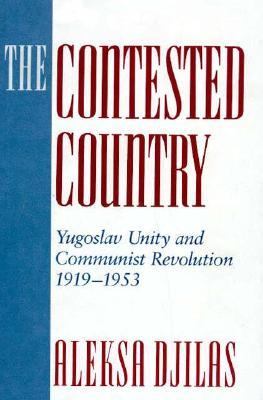 The contested country : Yugoslav unity and communist revolution, 1919-1953