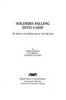Soldiers falling into camp : the battles at the Rosebud and the Little Big Horn