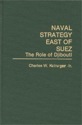 Naval strategy east of Suez : the role of Djibouti