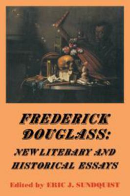 Frederick Douglass : new literary and historical essays