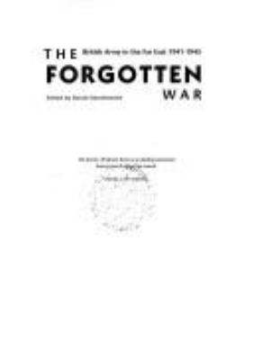 The forgotten war : the British Army in the Far East, 1941-1945