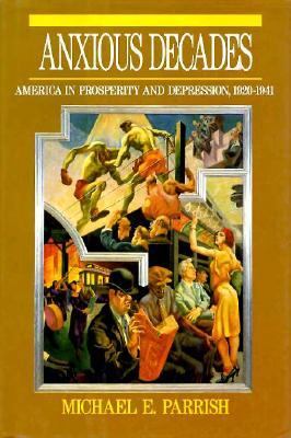 Anxious decades : America in prosperity and depression, 1920-1941