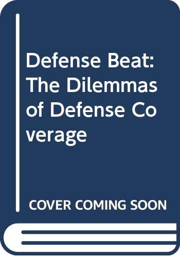 Defense beat : the dilemmas of defense coverage
