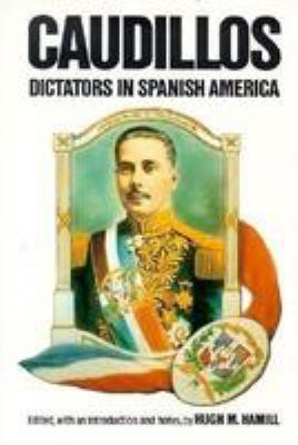 Caudillos : dictators in Spanish America