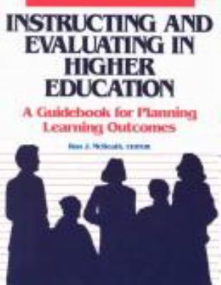 Instructing and evaluating in higher education : a guidebook for planning learning outcomes