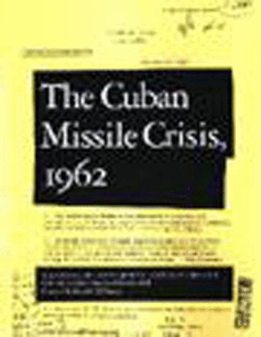 Cuban Missile Crisis, 1962 : a National Security Archive documents reader
