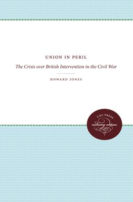 Union in peril : the crisis over British intervention in the Civil War