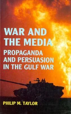 War and the media : propaganda and persuasion in the Gulf War