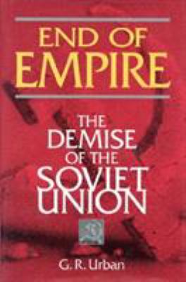 End of empire : the demise of the Soviet Union