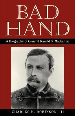 Bad hand : a biography of General Ranald S. Mackenzie