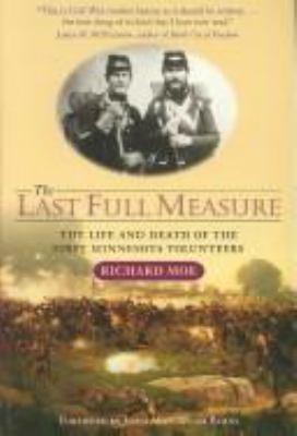 The last full measure : the life and death of the First Minnesota Volunteers