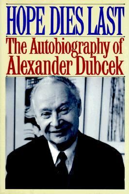 Hope dies last : the autobiography of Alexander Dubcek